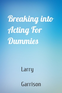 Breaking into Acting For Dummies