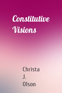 Constitutive Visions