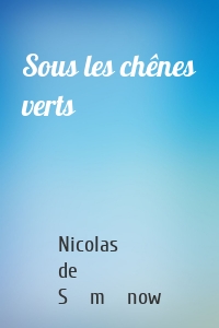 Sous les chênes verts