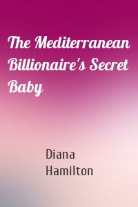 The Mediterranean Billionaire's Secret Baby