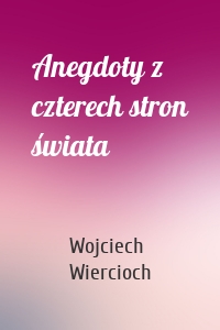 Anegdoty z czterech stron świata
