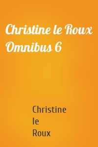 Christine le Roux Omnibus 6