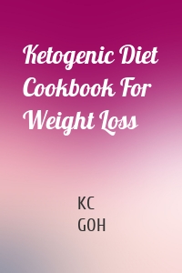 Ketogenic Diet Cookbook For Weight Loss