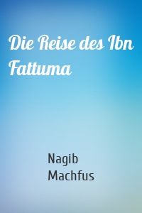 Die Reise des Ibn Fattuma