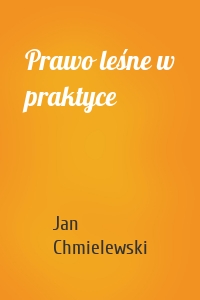 Prawo leśne w praktyce