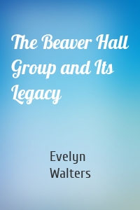 The Beaver Hall Group and Its Legacy