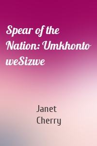 Spear of the Nation: Umkhonto weSizwe