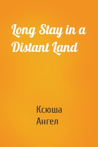 Long Stay in a Distant Land