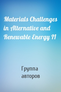 Materials Challenges in Alternative and Renewable Energy II