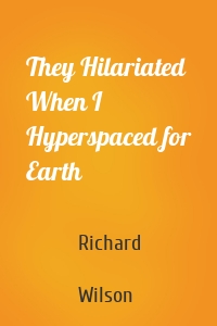 They Hilariated When I Hyperspaced for Earth