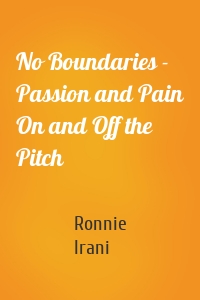 No Boundaries - Passion and Pain On and Off the Pitch
