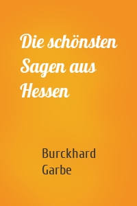 Die schönsten Sagen aus Hessen