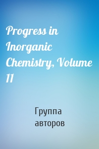 Progress in Inorganic Chemistry, Volume 11