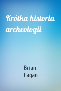 Krótka historia archeologii