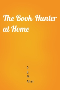 The Book-Hunter at Home