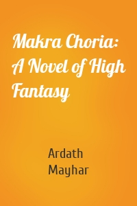 Makra Choria: A Novel of High Fantasy