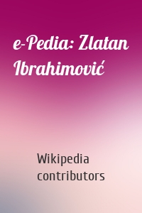 e-Pedia: Zlatan Ibrahimović