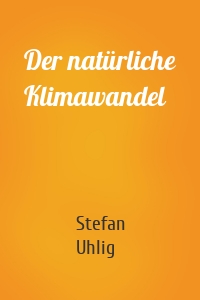 Der natürliche Klimawandel