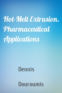 Hot-Melt Extrusion. Pharmaceutical Applications