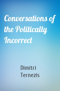 Conversations of the Politically Incorrect