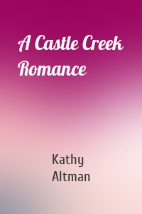 A Castle Creek Romance