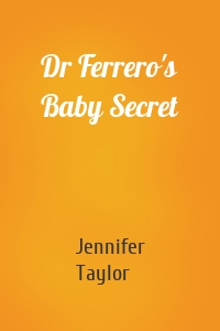 Dr Ferrero's Baby Secret
