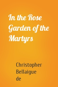 In the Rose Garden of the Martyrs