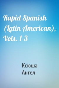 Rapid Spanish (Latin American), Vols. 1-3