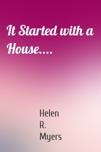 It Started with a House....