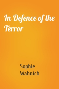 In Defence of the Terror