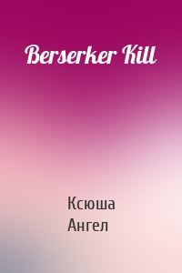 Berserker Kill