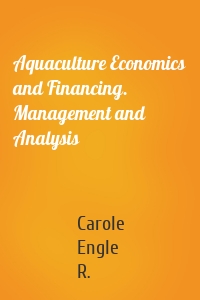 Aquaculture Economics and Financing. Management and Analysis