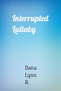 Interrupted Lullaby