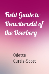 Field Guide to Renosterveld of the Overberg