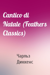 Cantico di Natale (Feathers Classics)