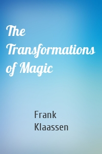 The Transformations of Magic