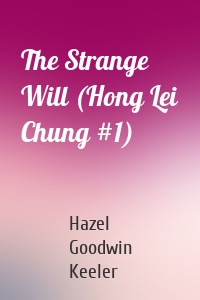 The Strange Will (Hong Lei Chung #1)