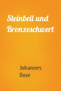 Steinbeil und Bronzeschwert