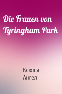 Die Frauen von Tyringham Park