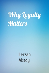 Why Loyalty Matters