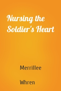 Nursing the Soldier's Heart