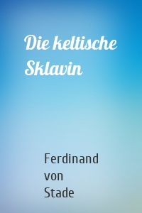 Die keltische Sklavin