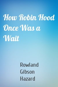 How Robin Hood Once Was a Wait