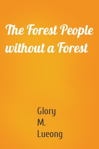 The Forest People without a Forest