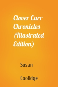 Clover Carr Chronicles (Illustrated Edition)