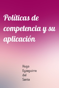 Políticas de competencia y su aplicación