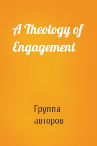 A Theology of Engagement