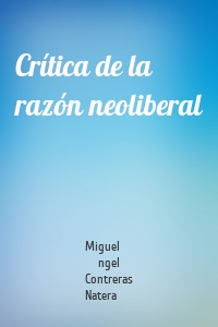 Crítica de la razón neoliberal