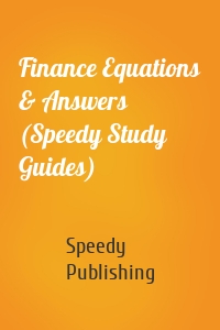 Finance Equations & Answers (Speedy Study Guides)