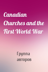Canadian Churches and the First World War